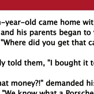 15-year-old comes home in a Porsche. His explanation for it is a win