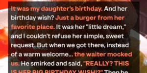 She Chose a Burger for Her Birthday — He Laughed, but Life Had Other Plans