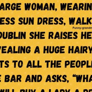 A large woman, wearing a sleeveless sun dress, walks into a pub in Dublin