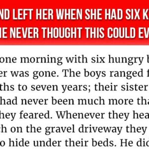 Her Husband Abandoned Her To Raise Six Children Alone – Then Something Surprising Happened