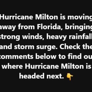 Hurricane Milton is moving away from Florida