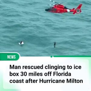 Man rescued clinging to ice box 30 miles off Florida coast after Hurricane Milton