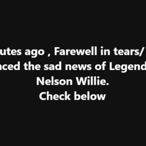 Sad news about Nelson Willie.