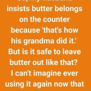 I FOUND BUTTER ON THE COUNTER—AND IT MELTED MORE THAN I EXPECTED