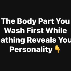 The Body Part You Wash First While Bathing Reveals Your Personality