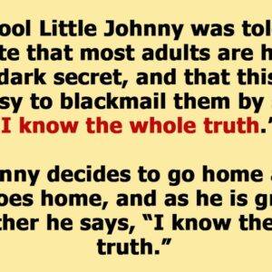 Little Johnny Learns How to Find Out the Darkest Secrets Adults Have