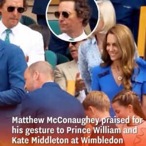 Matthew McConaughey praised for his gesture to Prince William and Kate Middleton at Wimbledon