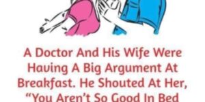 A Doctor And His Wife Were Having A Big Argument