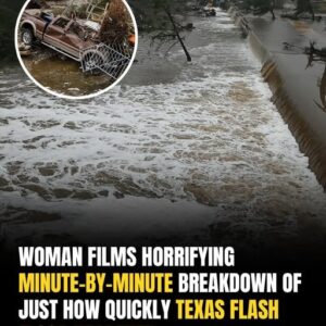 Woman’s Chilling Video Captures Texas Flash Flood Rising 26 Feet In 45 Minutes