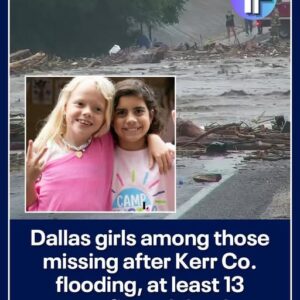 North Texas girls among those missing after Kerr Co. flooding