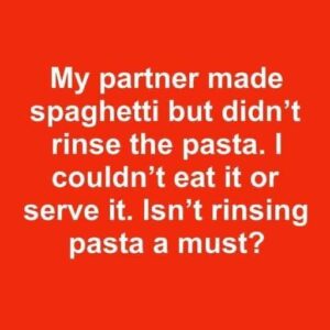 Isn’t rinsing pasta a must?