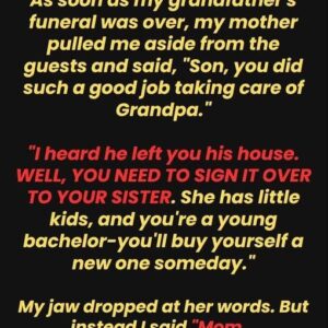 THE DAY I INHERITED MY GRANDFATHER’S HOUSE—AND MY FAMILY TURNED ON ME