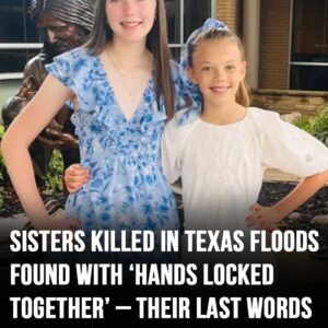 Young sisters killed in Texas floods found with ‘their hands locked together’