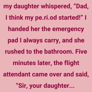 We were on the plane when my daughter whispered