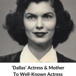 ‘Dallas’ Actress & Mother To Well-Known Actress Passed Away At 100