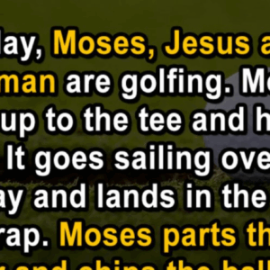 Jesus, Moses, and an Elderly Man Go Golfing Together