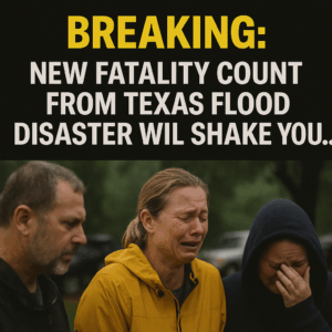 BREAKING: New Fatality Count from Texas Flood Disaster Will Shake You…