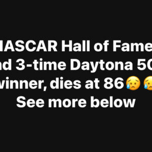 NASCAR Hall of Famer and 3-time Daytona 500 winner, dies at 86😥😥 See more below