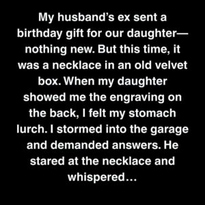 My Husband’s Ex Sent A Necklace For Our Daughter—But The Engraving Matched A Lie He Told Me