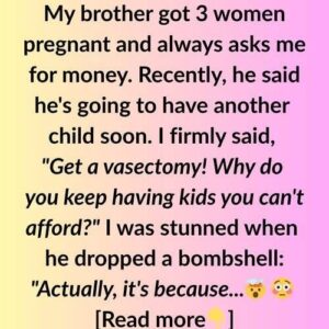 My Brother Got 3 Women Pregnant And Kept Borrowing Money—Until He Told Me The Real Reason
